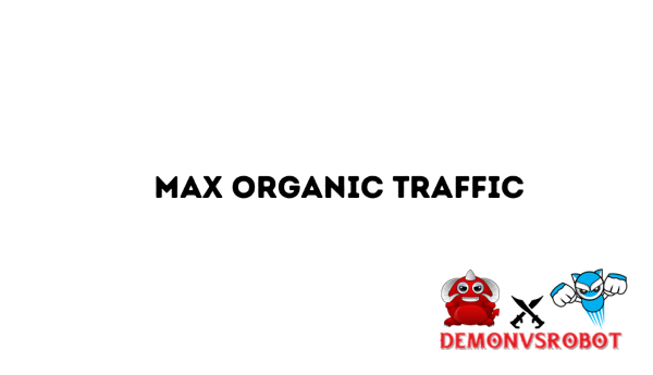 Max Organic Traffic