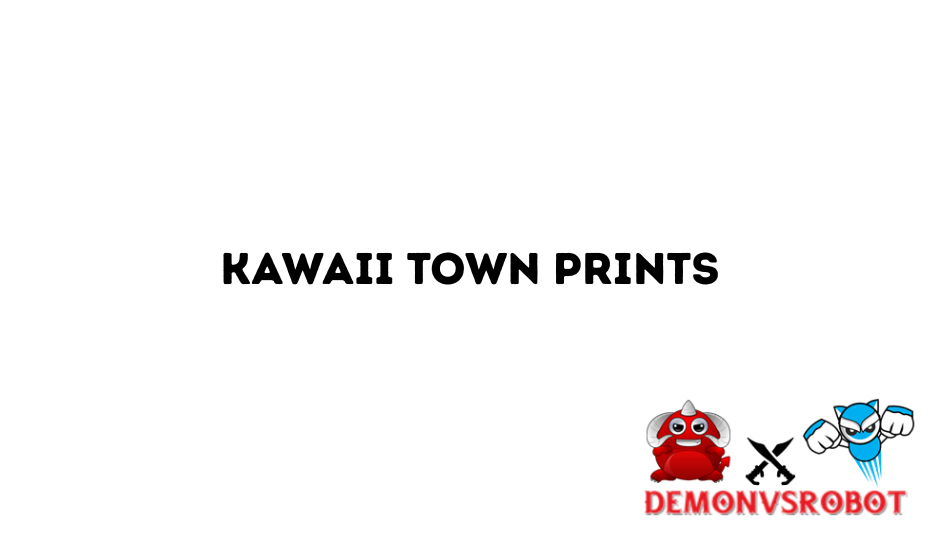 Kawaii Town Prints